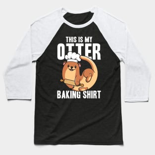 This Is My Otter Baking Shirt Baseball T-Shirt